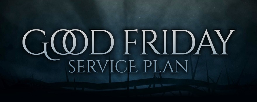 Good Friday Service Plan